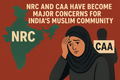 NRC and SIR Have Become Major Concerns for India’s Muslim