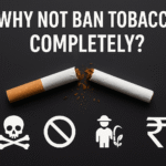 Why Not Ban Tobacco Completely