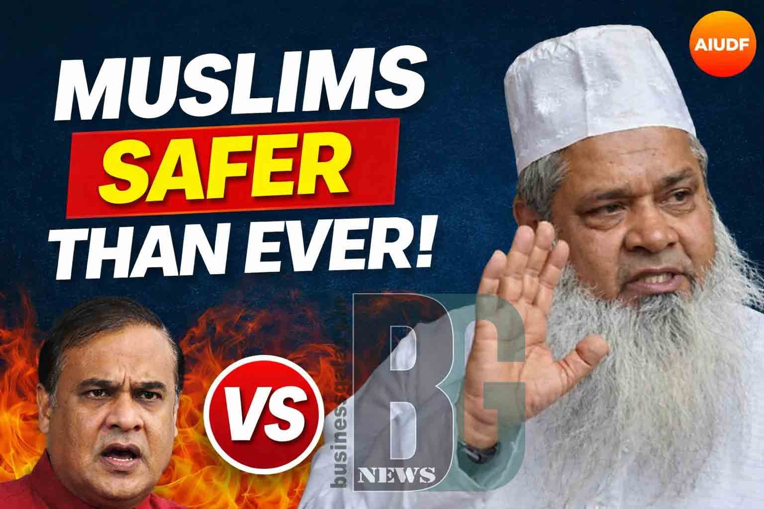 Ajmal Says Muslims Safer Than Ever, Slams Assam CM’s ‘Miya’ Remarks