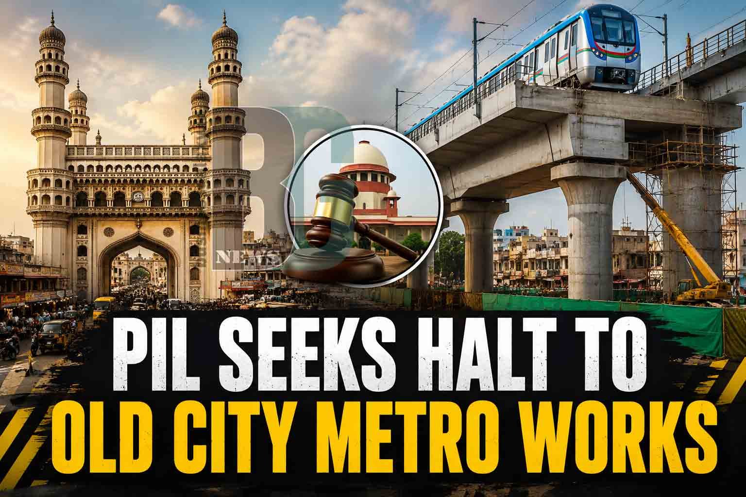 PIL Seeks Halt to Hyderabad Old City Metro Works