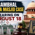 Sambhal Jama Masjid case to August 18