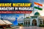 Vande Mataram mandatory in state schools and recognised madrasas