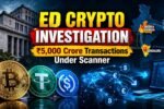 ED Probes Alleged ₹5,000 Crore Crypto Transactions