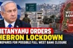 Netanyahu Orders Hebron Lockdown