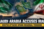 Saudi Arabia Accuses Iran of Encouraging Houthi Attacks